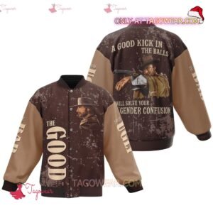 Clint Eastwood A Good Kick In The Balls Will Solve Your Gender Confusion Baseball Jacket - bazzada Store