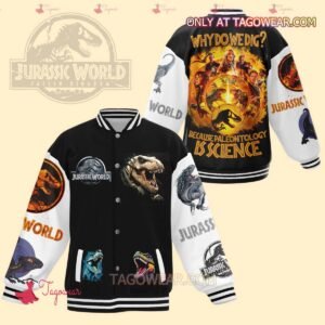 Jurassic World Why Do We Dig Because Paleontology Is Science Baseball Jacket - bazzada Store