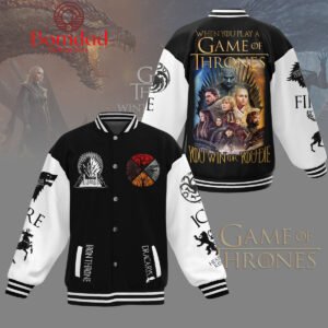 When You Play A Game Of Thrones You Win Or You Die Baseball Jacket - bazzada Store